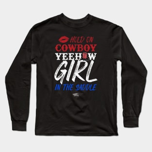 Hold On Cowboy Yeehaw Girl In The Saddle Long Sleeve T-Shirt